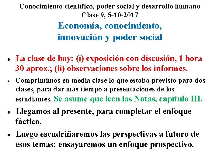 Conocimiento científico, poder social y desarrollo humano Clase 9, 5 -10 -2017 Economía, conocimiento,