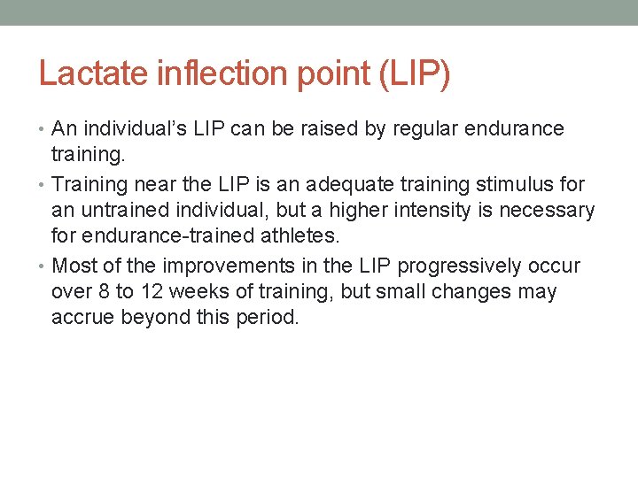 Lactate inflection point (LIP) • An individual’s LIP can be raised by regular endurance