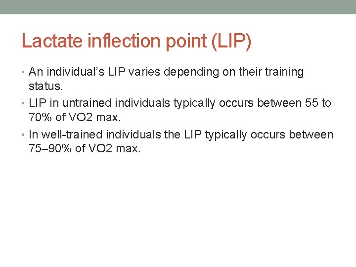 Lactate inflection point (LIP) • An individual’s LIP varies depending on their training status.