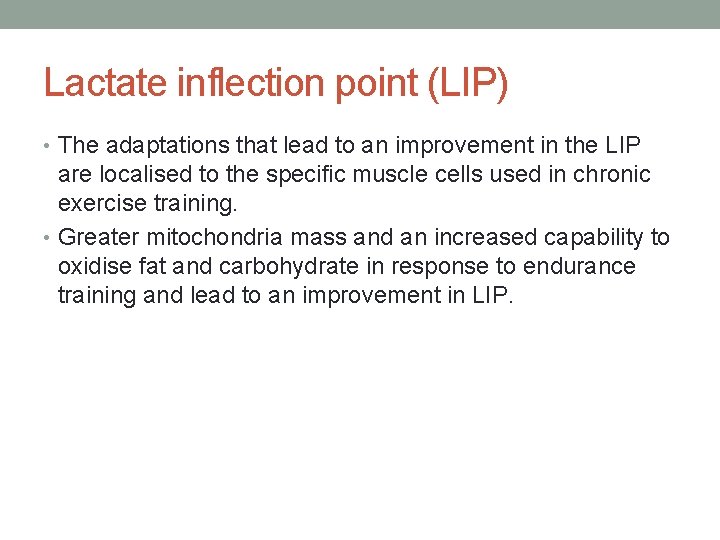 Lactate inflection point (LIP) • The adaptations that lead to an improvement in the