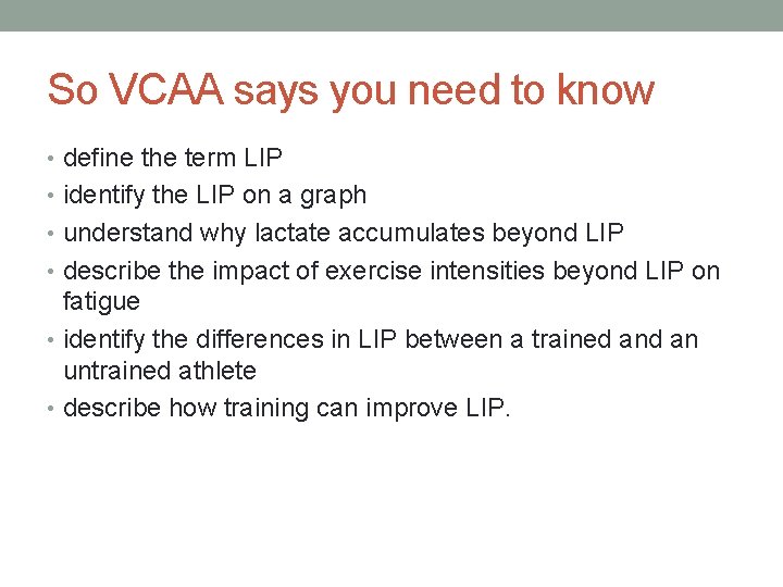 So VCAA says you need to know • define the term LIP • identify
