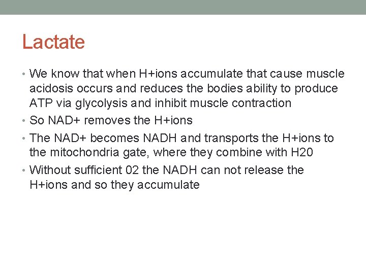 Lactate • We know that when H+ions accumulate that cause muscle acidosis occurs and