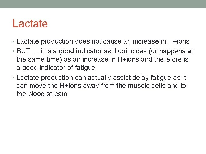 Lactate • Lactate production does not cause an increase in H+ions • BUT …