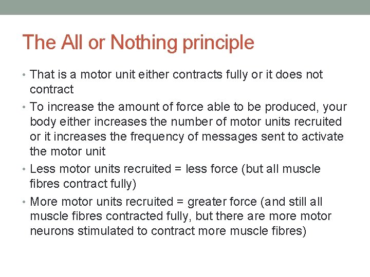 The All or Nothing principle • That is a motor unit either contracts fully