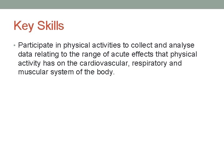 Key Skills • Participate in physical activities to collect and analyse data relating to