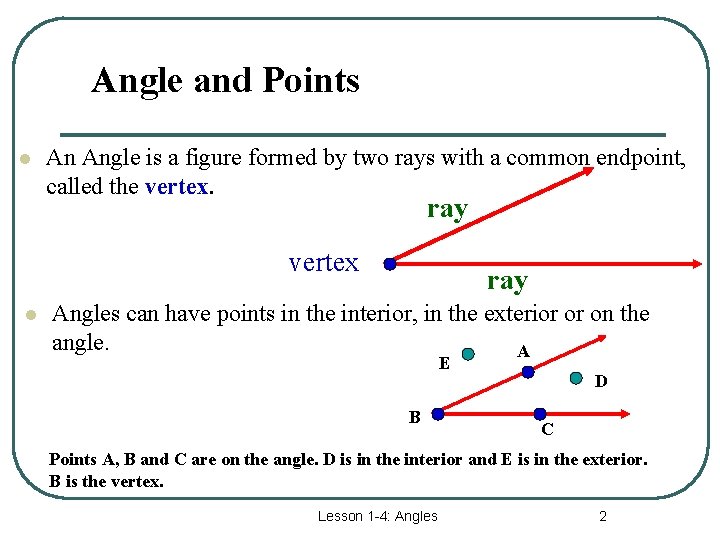 Angle and Points l An Angle is a figure formed by two rays with