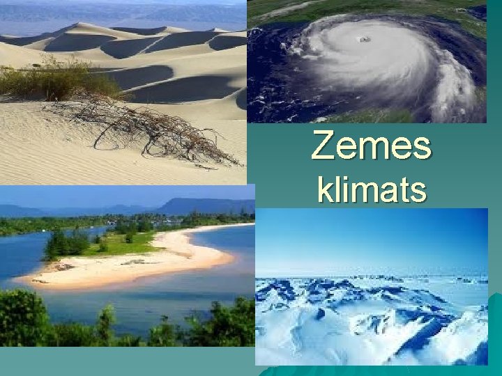 Zemes klimats Zemes klimats