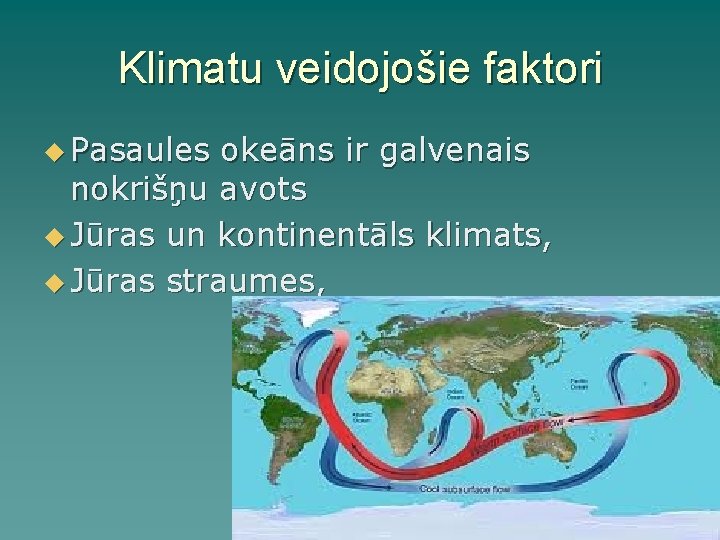 Klimatu veidojošie faktori u Pasaules okeāns ir galvenais nokrišņu avots u Jūras un kontinentāls Klimatu veidojošie faktori u Pasaules okeāns ir galvenais nokrišņu avots u Jūras un kontinentāls