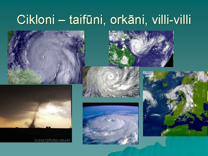 Cikloni – taifūni, orkāni, villi-villi Cikloni – taifūni, orkāni, villi-villi