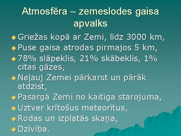 Atmosfēra – zemeslodes gaisa apvalks u Griežas kopā ar Zemi, līdz 3000 km, u Atmosfēra – zemeslodes gaisa apvalks u Griežas kopā ar Zemi, līdz 3000 km, u