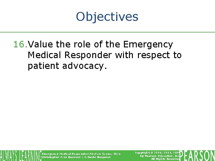 Objectives 16. Value the role of the Emergency Medical Responder with respect to patient