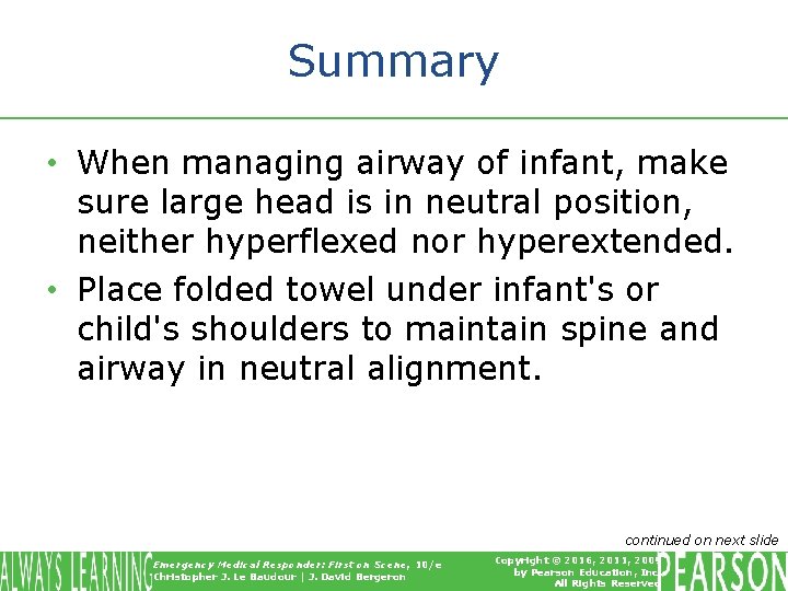 Summary • When managing airway of infant, make sure large head is in neutral