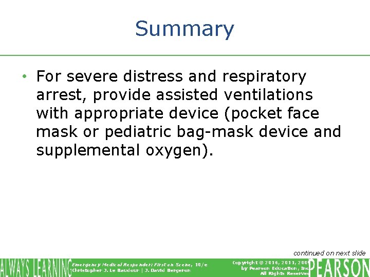 Summary • For severe distress and respiratory arrest, provide assisted ventilations with appropriate device