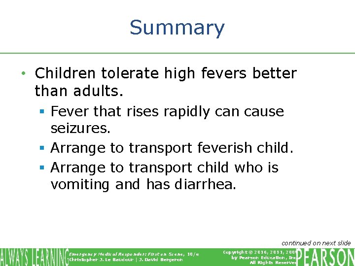 Summary • Children tolerate high fevers better than adults. § Fever that rises rapidly