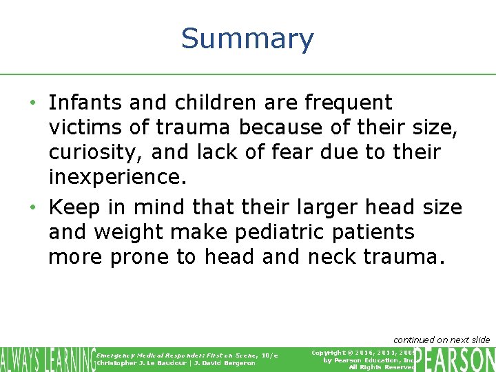 Summary • Infants and children are frequent victims of trauma because of their size,