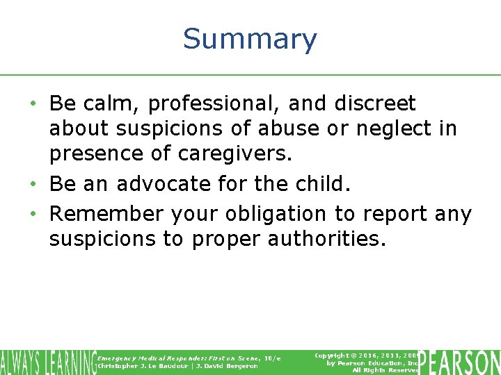 Summary • Be calm, professional, and discreet about suspicions of abuse or neglect in