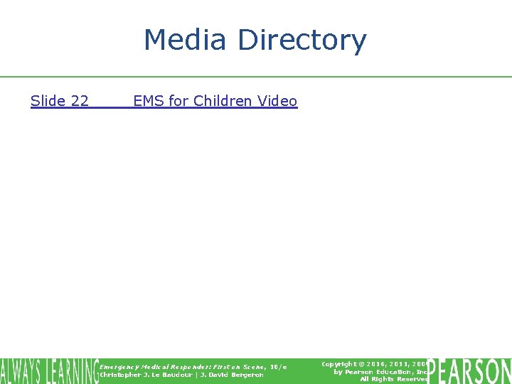 Media Directory Slide 22 EMS for Children Video Emergency Medical Responder: First on Scene,