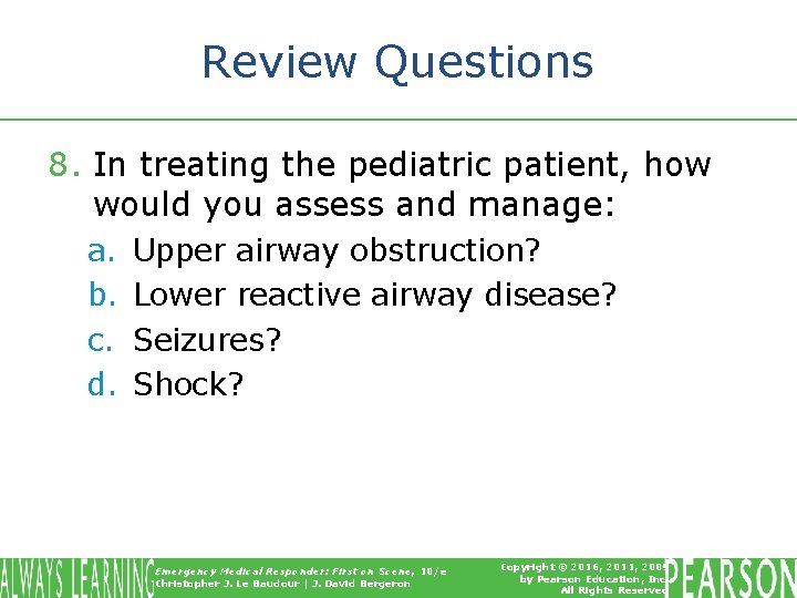 Review Questions 8. In treating the pediatric patient, how would you assess and manage: