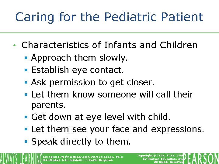 Caring for the Pediatric Patient • Characteristics of Infants and Children Approach them slowly.