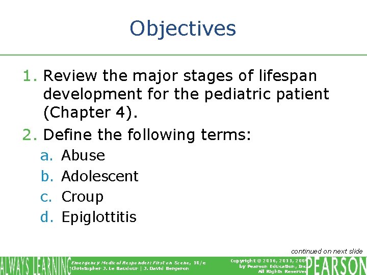 Objectives 1. Review the major stages of lifespan development for the pediatric patient (Chapter