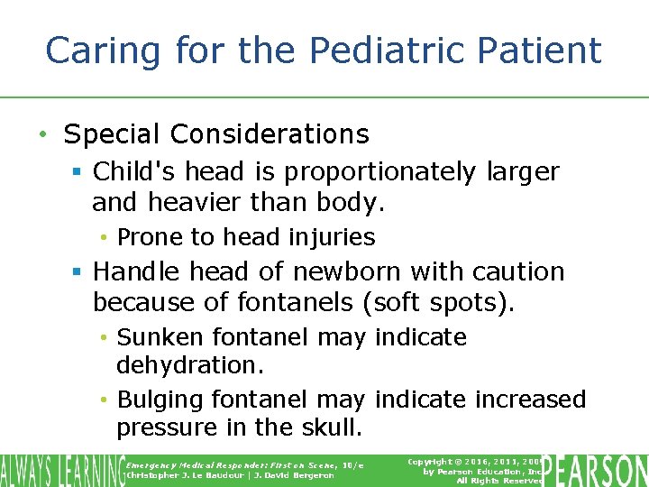 Caring for the Pediatric Patient • Special Considerations § Child's head is proportionately larger