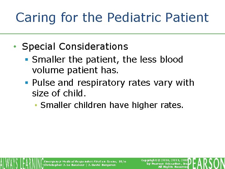 Caring for the Pediatric Patient • Special Considerations § Smaller the patient, the less