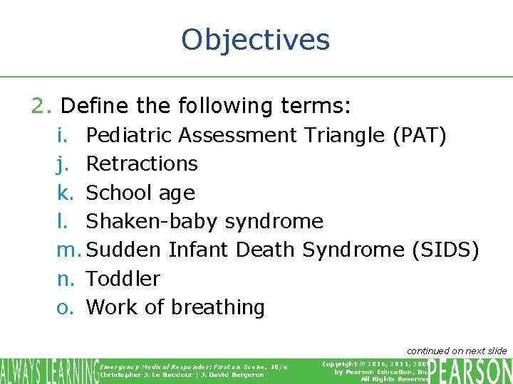 Objectives 2. Define the following terms: i. Pediatric Assessment Triangle (PAT) j. Retractions k.