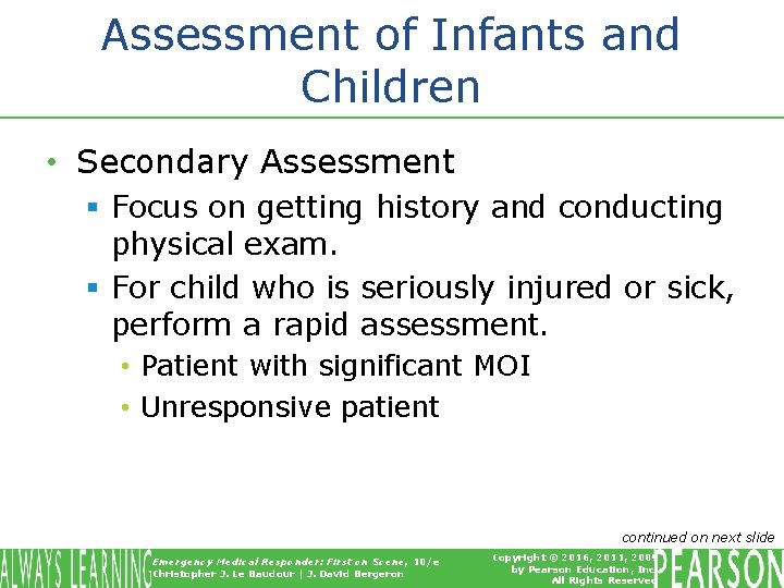 Assessment of Infants and Children • Secondary Assessment § Focus on getting history and