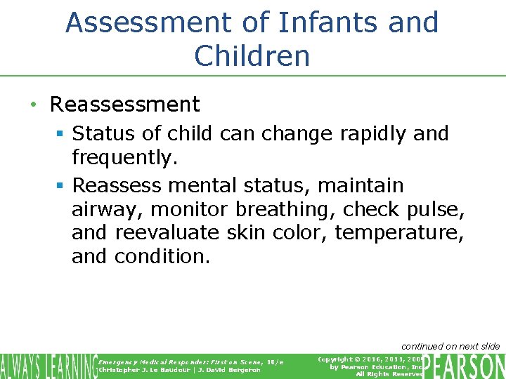 Assessment of Infants and Children • Reassessment § Status of child can change rapidly
