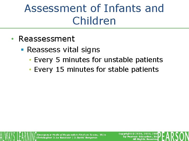 Assessment of Infants and Children • Reassessment § Reassess vital signs • Every 5