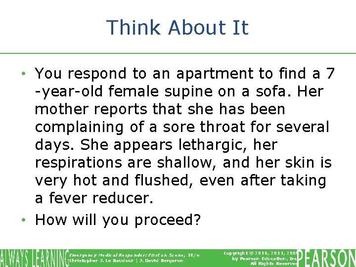 Think About It • You respond to an apartment to find a 7 -year-old