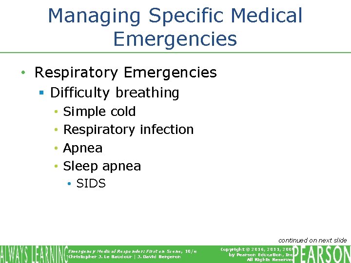 Managing Specific Medical Emergencies • Respiratory Emergencies § Difficulty breathing • • Simple cold