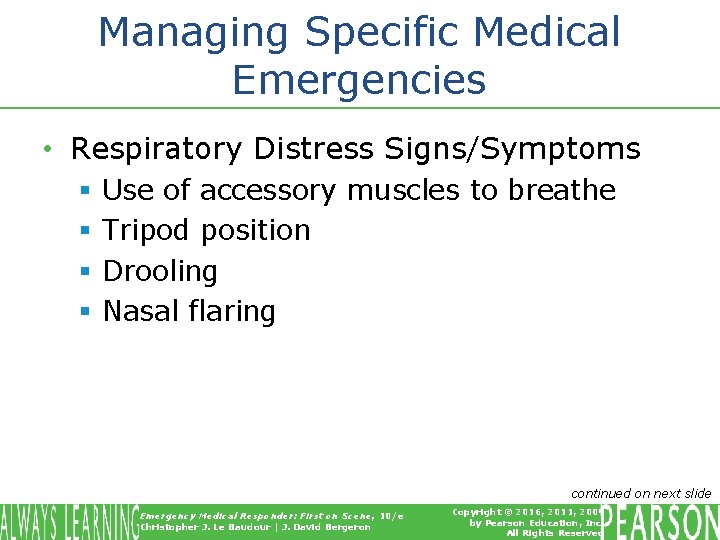 Managing Specific Medical Emergencies • Respiratory Distress Signs/Symptoms § § Use of accessory muscles