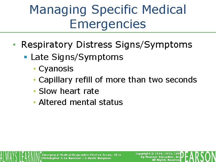 Managing Specific Medical Emergencies • Respiratory Distress Signs/Symptoms § Late Signs/Symptoms • • Cyanosis