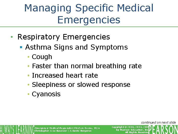 Managing Specific Medical Emergencies • Respiratory Emergencies § Asthma Signs and Symptoms • •