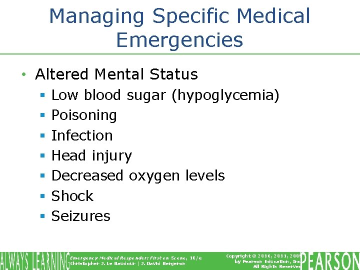 Managing Specific Medical Emergencies • Altered Mental Status § § § § Low blood