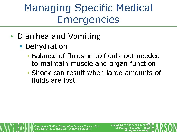 Managing Specific Medical Emergencies • Diarrhea and Vomiting § Dehydration • Balance of fluids-in