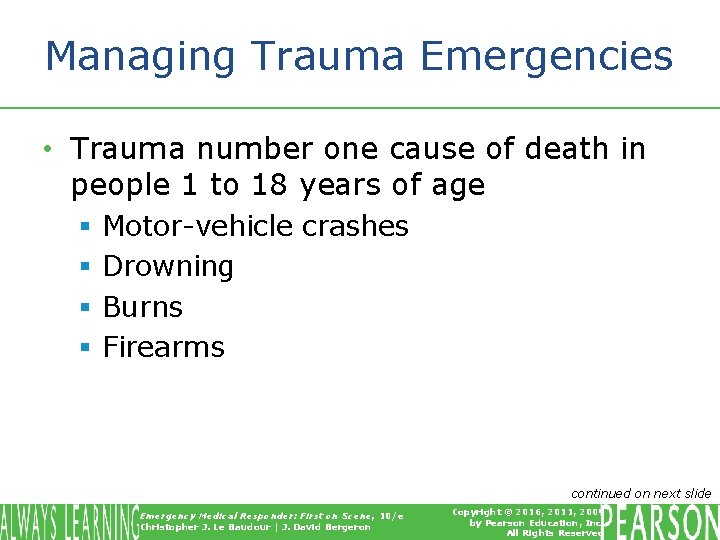 Managing Trauma Emergencies • Trauma number one cause of death in people 1 to