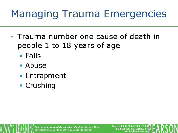 Managing Trauma Emergencies • Trauma number one cause of death in people 1 to