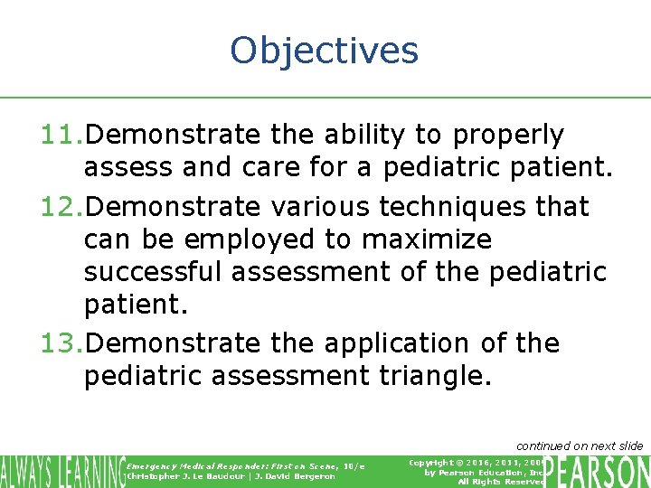 Objectives 11. Demonstrate the ability to properly assess and care for a pediatric patient.