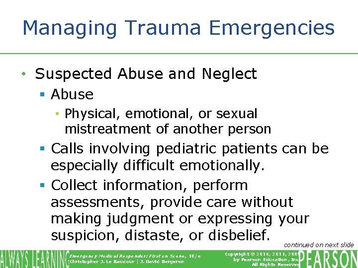 Managing Trauma Emergencies • Suspected Abuse and Neglect § Abuse • Physical, emotional, or