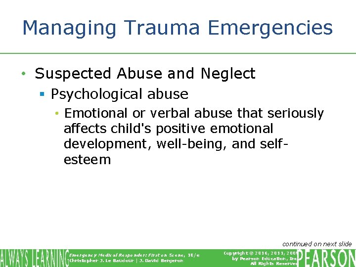 Managing Trauma Emergencies • Suspected Abuse and Neglect § Psychological abuse • Emotional or