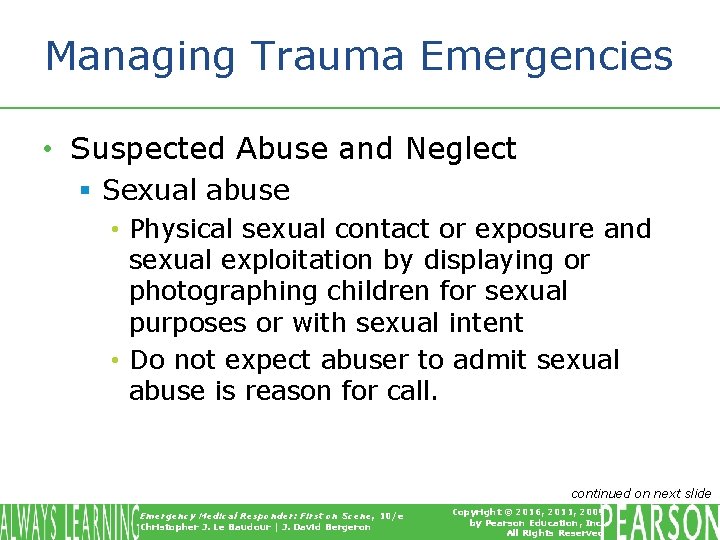 Managing Trauma Emergencies • Suspected Abuse and Neglect § Sexual abuse • Physical sexual