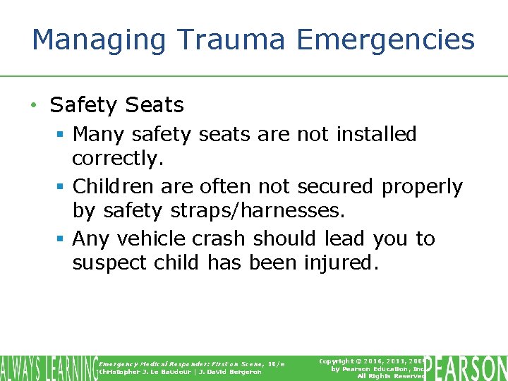 Managing Trauma Emergencies • Safety Seats § Many safety seats are not installed correctly.