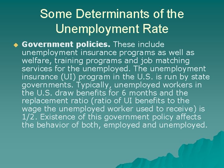 Some Determinants of the Unemployment Rate u Government policies. These include unemployment insurance programs