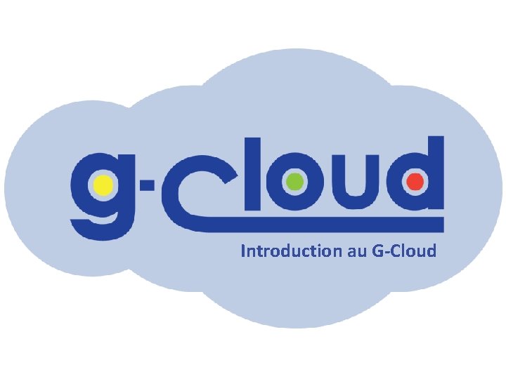 Introduction au G-Cloud 