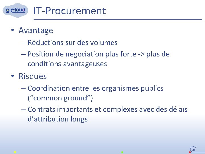 IT-Procurement • Avantage – Réductions sur des volumes – Position de négociation plus forte