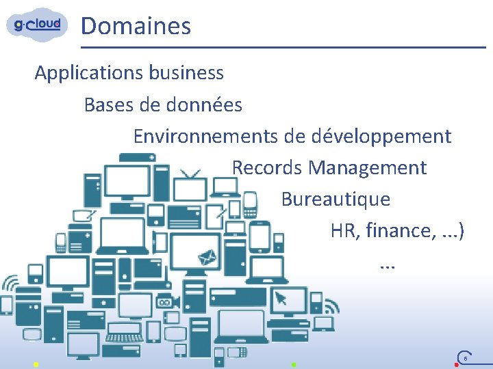 Domaines Applications business Bases de données Environnements de développement Records Management Bureautique HR, finance,