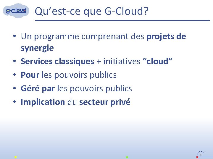 Qu’est-ce que G-Cloud? • Un programme comprenant des projets de synergie • Services classiques