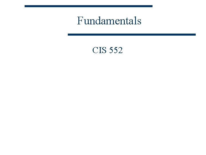 Fundamentals CIS 552 
